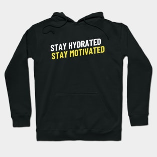 Stay Hydrated, Stay Motivated Hoodie